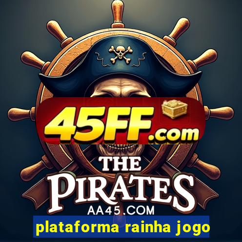 plataforma rainha jogo